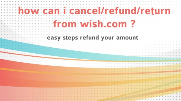 How can i cancel refund return from wish.com