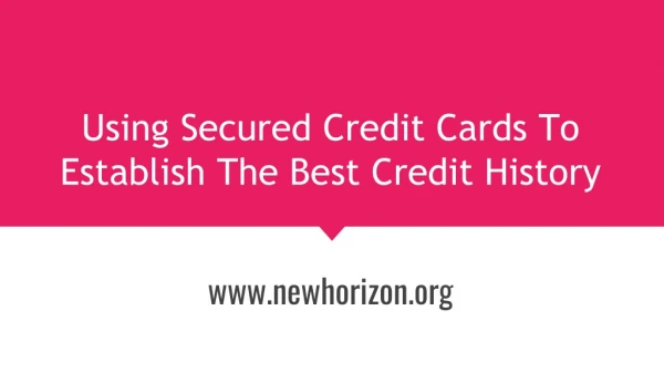 Using Secured Credit Cards To Establish The Best Credit History