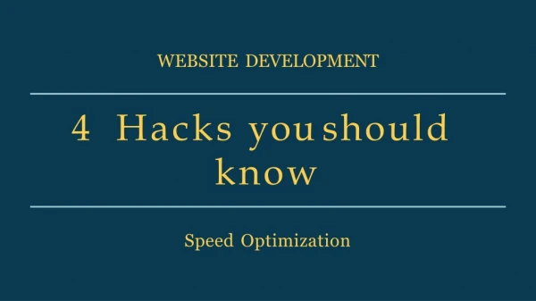 Website Development and Speed Optimization - 4 Hacks You Should Know