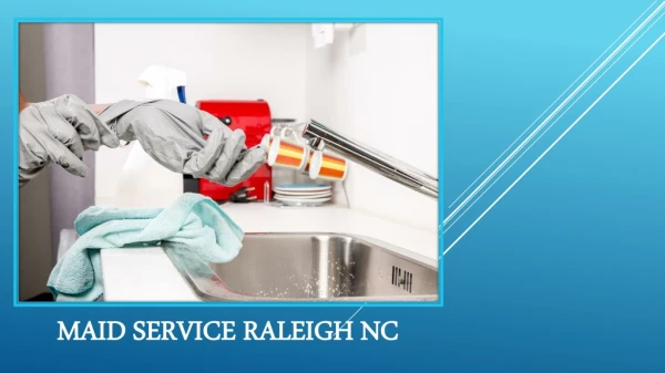 Hiring a Maid Service in Raleigh NC is Easy