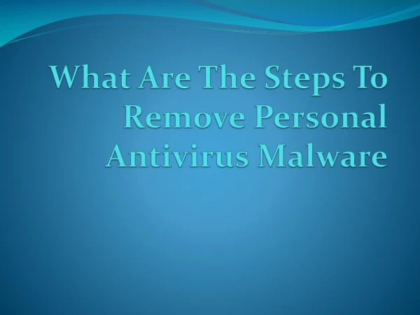 What Are The Steps To Remove Personal Antivirus Malware
