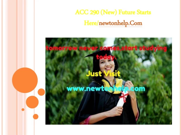 ACC 290 (New)  Future Starts Here/newtonhelp.com