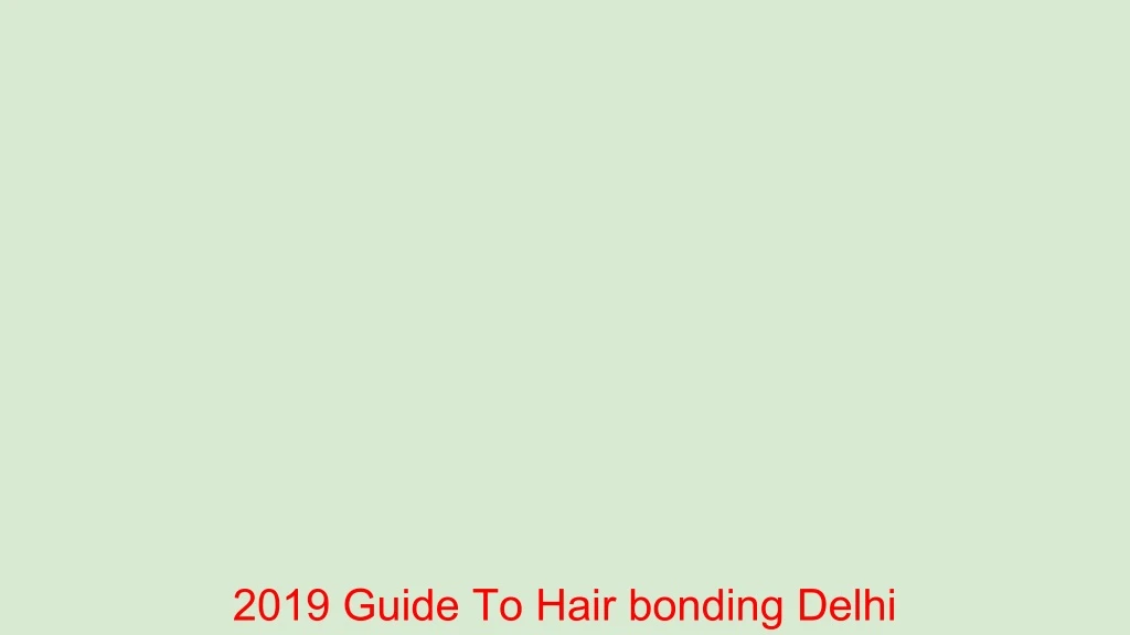 2019 guide to hair bonding delhi