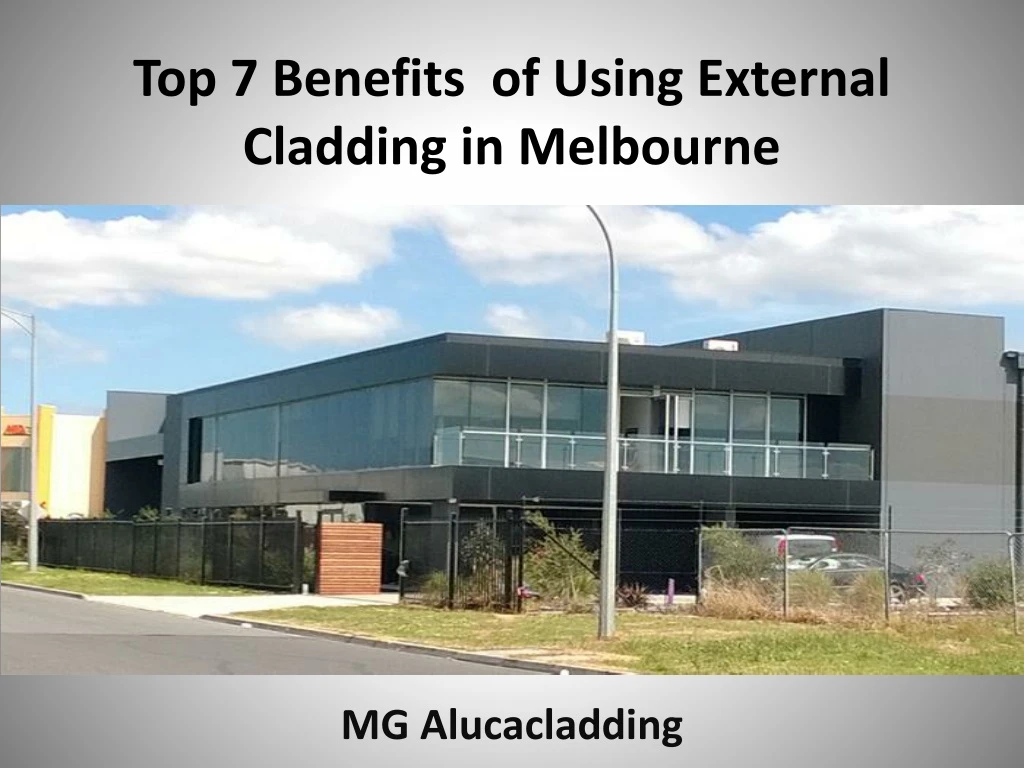 top 7 benefits of using external cladding in melbourne
