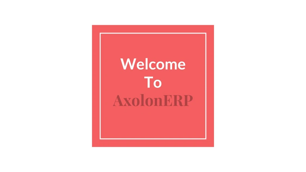 welcome to axolonerp