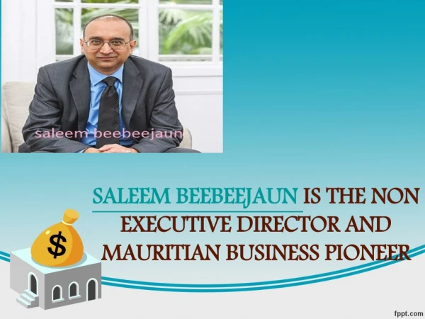 Saleem Beebeejaun is the Honorary Consul of Malaysia in Mauritius.