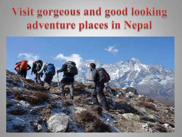 Visit gorgeous and good looking adventure places in Nepal