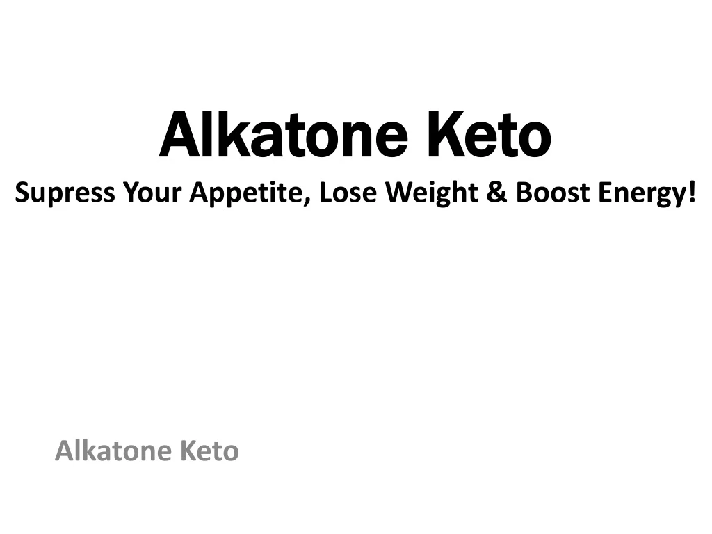 alkatone alkatone keto supress your appetite lose