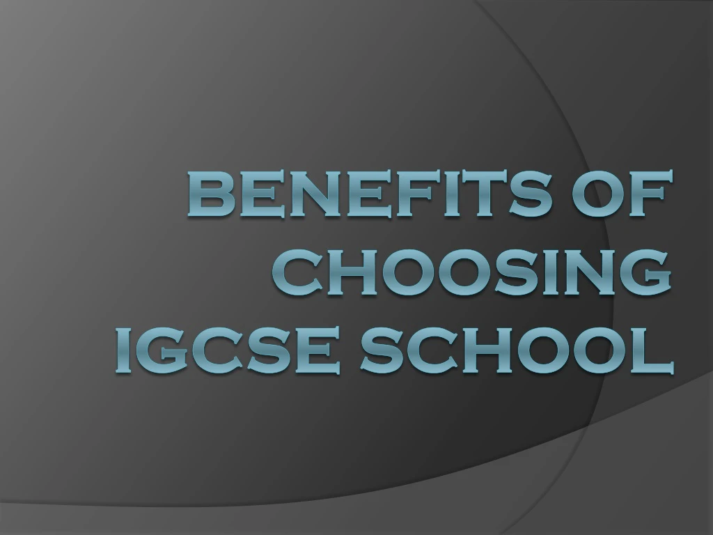 benefits of choosing igcse school
