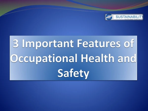 3 Important Features of Occupational Health and Safety