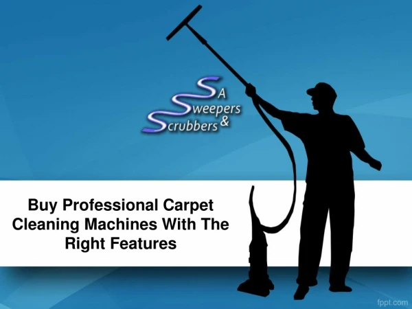 Buy Professional Carpet Cleaning Machines With The Right Features