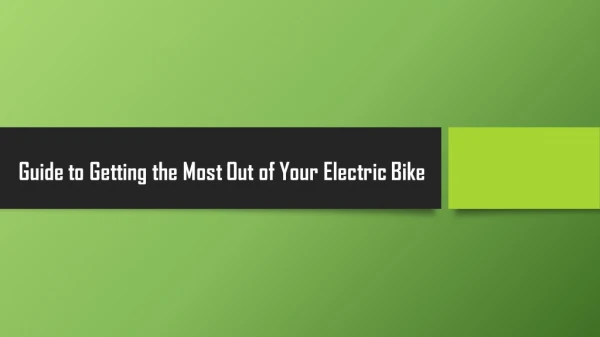 Guide to Getting the Most Out of Your Electric Bike