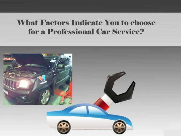 What Factors Indicate You to choose for a Professional Car Service?