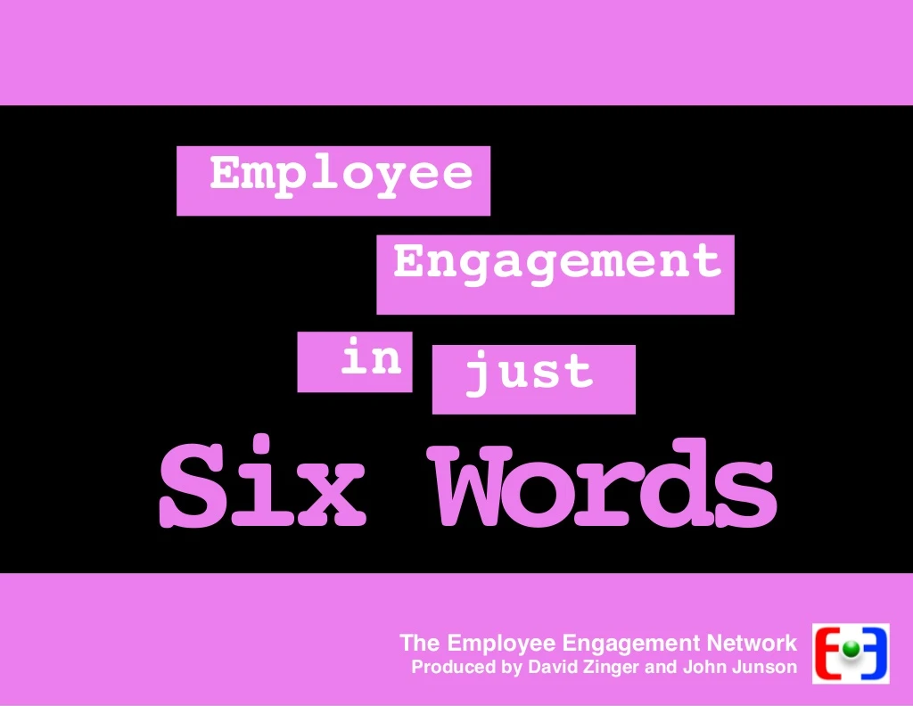 een employee engagement in six words