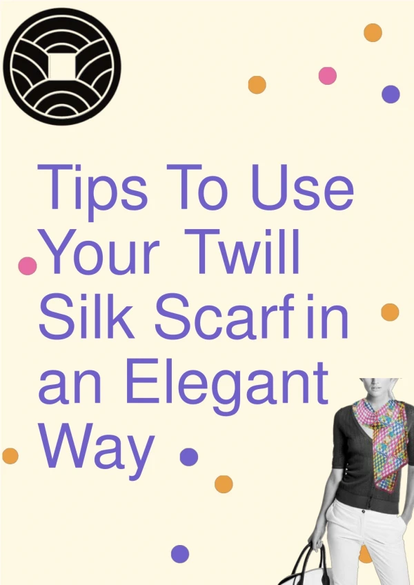 Tips To Use Your Twill Silk Scarf in an Elegant Way