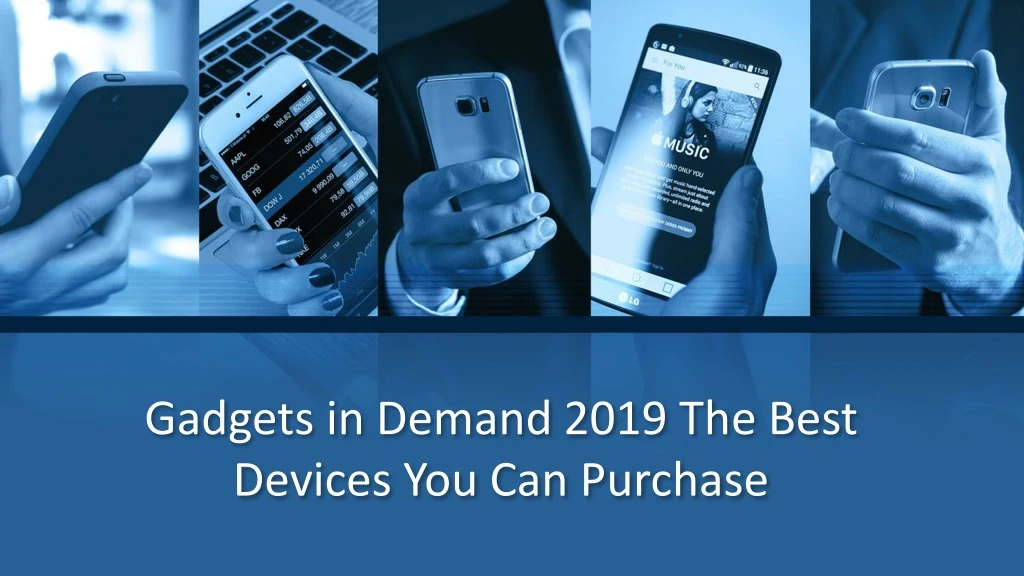 gadgets in demand 2019 the best devices you can purchase
