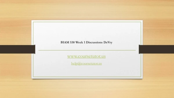 BIAM 530 Week 1 Discussions DeVry