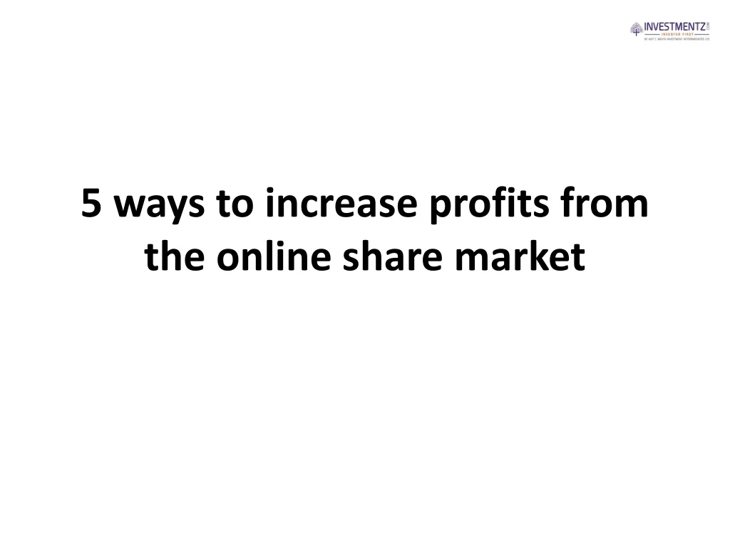 5 ways to increase profits from the online share market