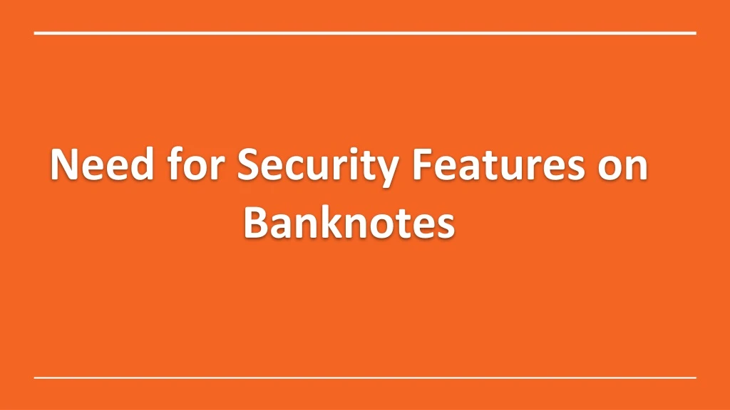 need for security features on banknotes