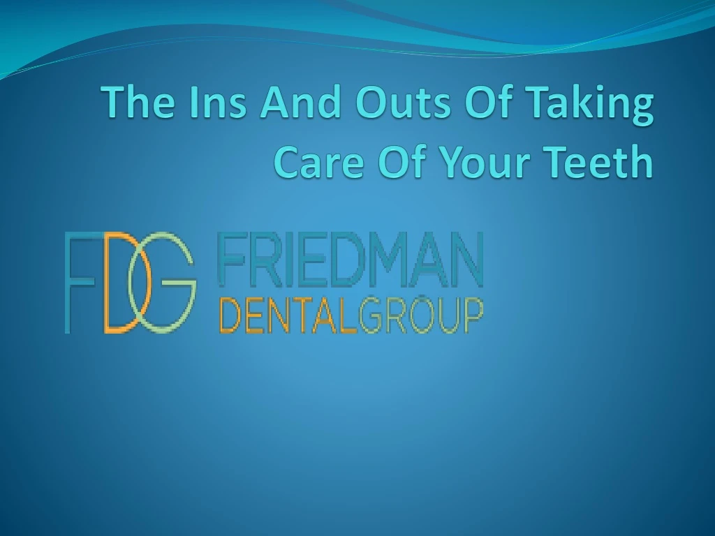 the ins and outs of taking care of your teeth
