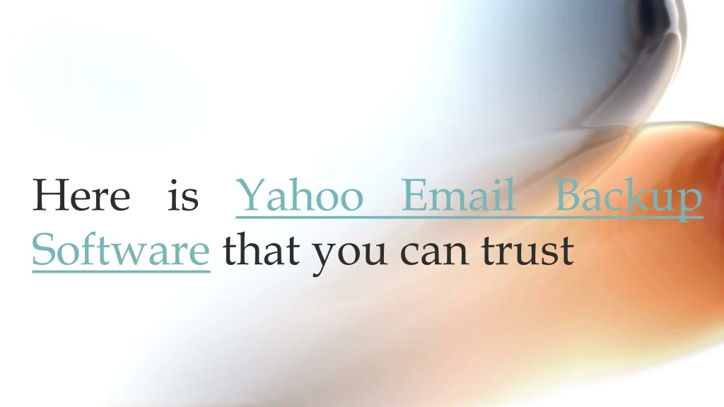here is yahoo email backup software that you can trust