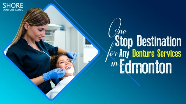 One stop Destination for any Denture Services in Edmonton
