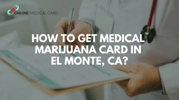 How to get Medical Marijuana Card in El Monte, CA?