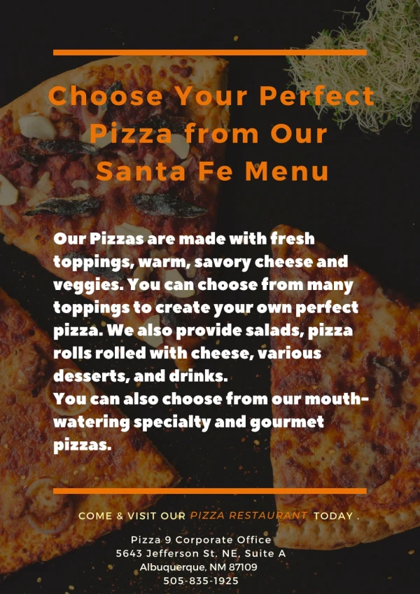 Select from many Pizzas at Our Pizza 9 Restaurant in Santa Fe