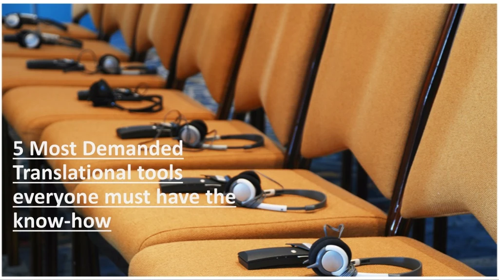 5 most demanded translational tools everyone must have the know how
