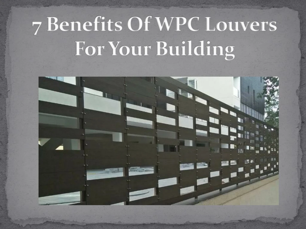 7 benefits of wpc louvers for your building