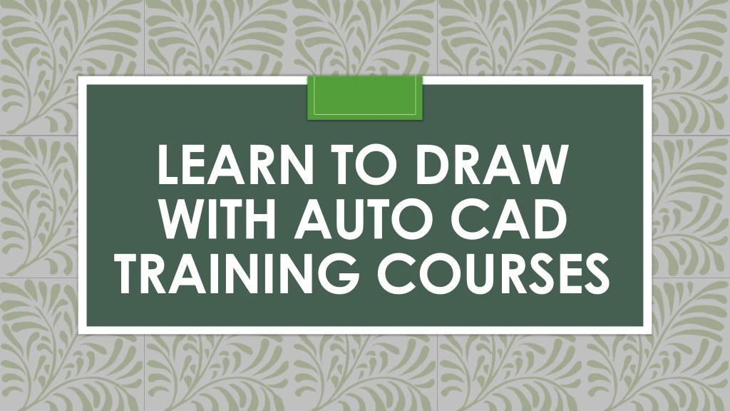 learn to draw with auto cad training courses