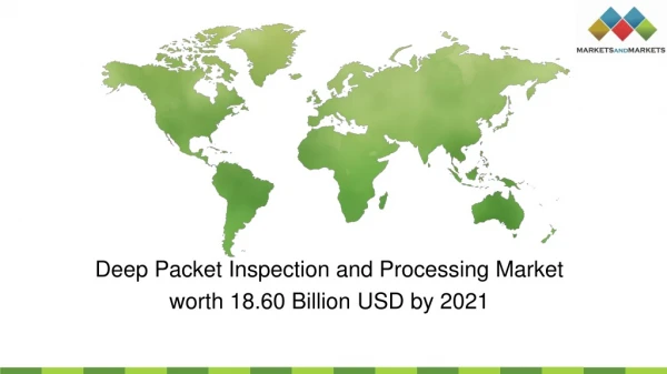 Deep Packet Inspection Market by Application & Region - Global Forecast 2021 | MarketsandMarkets