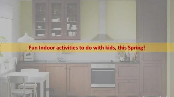 Fun Indoor activities to do with kids, this Spring!
