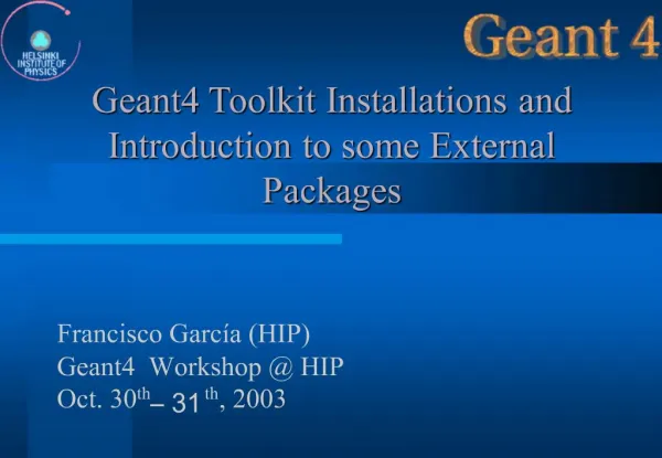 Geant4 Toolkit Installations and Introduction to some External Packages