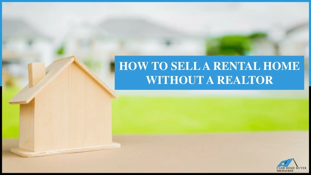 how to sell a rental home without a realtor