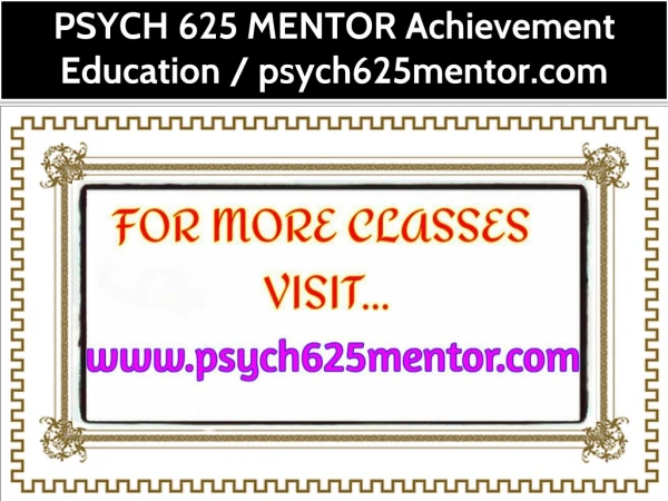 PSYCH 625 MENTOR Achievement Education / psych625mentor.com