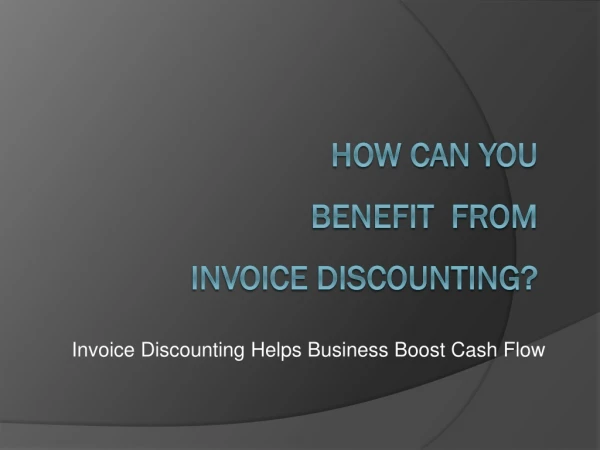 How can you benefit from invoice discounting?