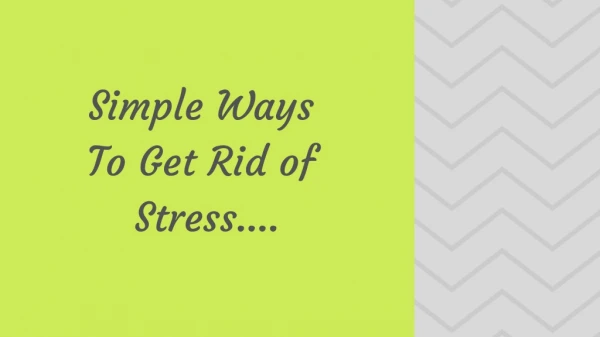 Simple Ways To Get Rid of Stress