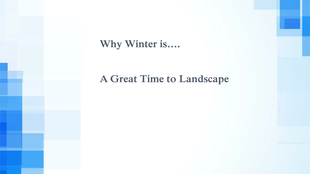 why winter is a great time to landscape
