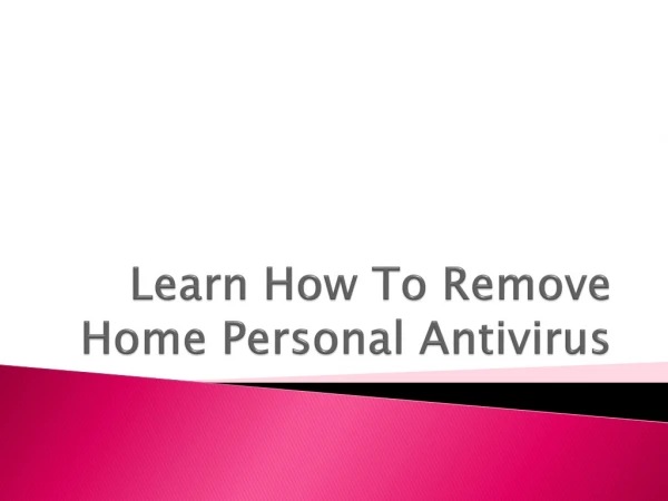 How To Remove Home Personal Antivirus
