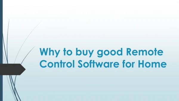 Why to buy good Remote Control Software for Home