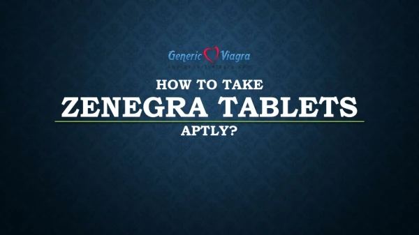 How To Take Zenegra Aptly?