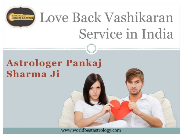 Love Back Vashikaran Service in India – ( 91-9988222522) – Astrologer Pankaj Sharma Ji