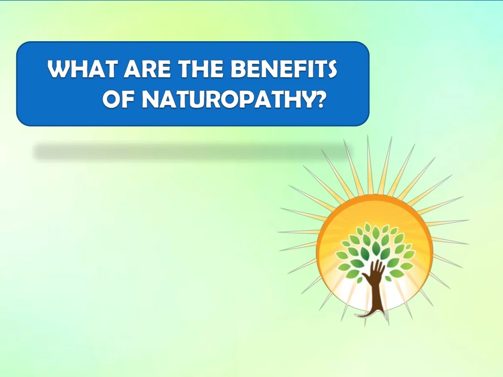 what are the benefits of naturopathy