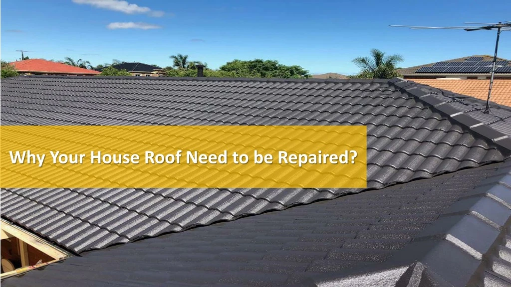 why your house roof need to be repaired
