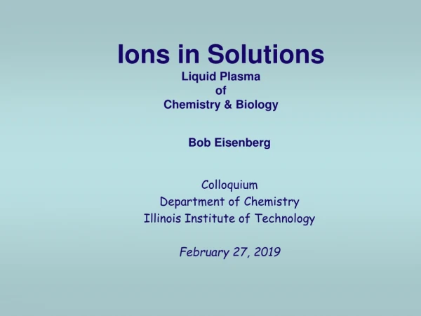 Ions in Solutions Liquid Plasma of Chemistry & Biology
