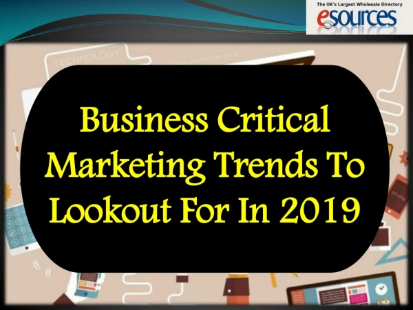 Business Critical Marketing Trends To Lookout For In 2019