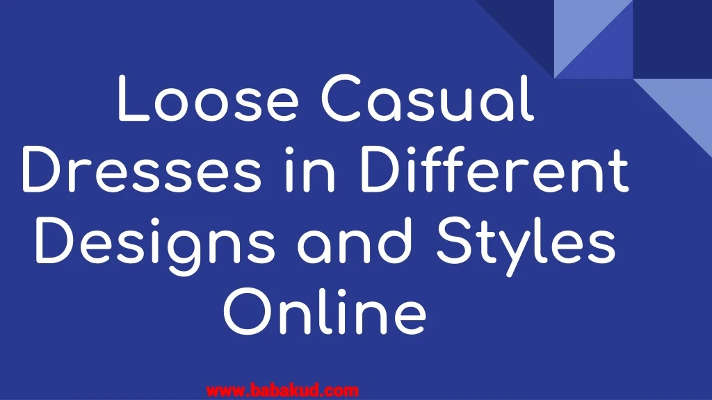 loose casual dresses in different designs and styles online