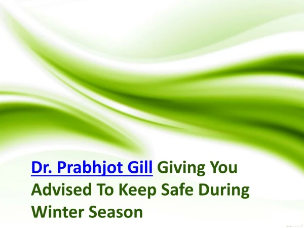 Dr Prabhjot Gill Giving You Advised To Keep Safe During Winter Season