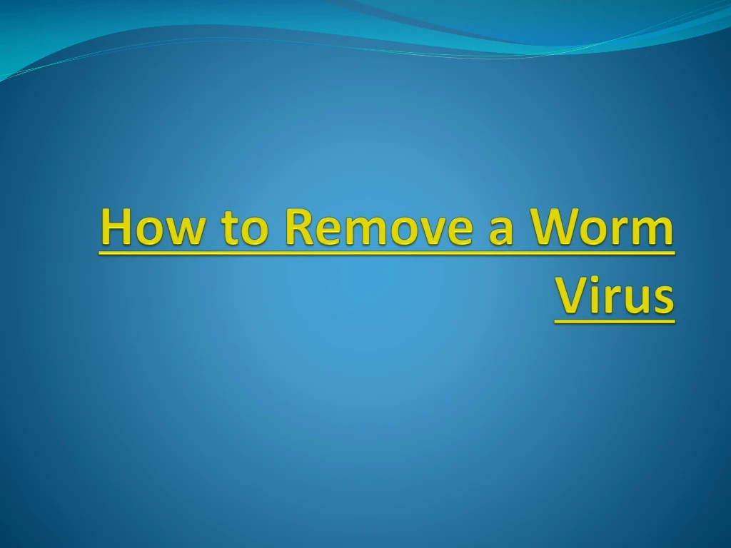 how to remove a worm virus